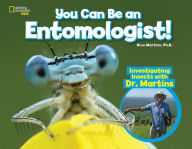 Title: You Can Be an Entomologist: Investigating Insects with Dr. Martins, Author: Dino Martins PHD