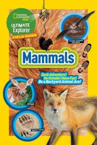 Title: Ultimate Explorer Field Guide: Mammals, Author: National Geographic Kids