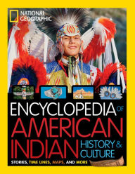 Title: National Geographic Kids Encyclopedia of American Indian History and Culture: Stories, Timelines, Maps, and More, Author: Cynthia O'Brien