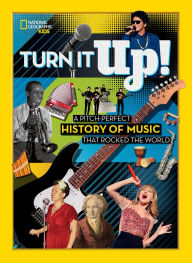 Pdf free ebooks download Turn It Up!: A pitch-perfect history of music that rocked the world ePub RTF 9781426335419 (English literature) by National Geographic Kids