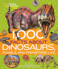 Title: 1,000 Facts About Dinosaurs, Fossils, and Prehistoric Life, Author: Patricia Daniels