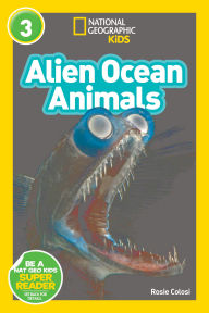 Title: Alien Ocean Animals (National Geographic Readers Series: L3), Author: Rosie Colosi
