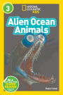 Alien Ocean Animals (National Geographic Readers Series: L3)