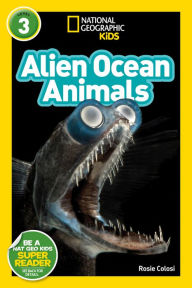 Title: Alien Ocean Animals (National Geographic Readers Series: L3), Author: Rosie Colosi