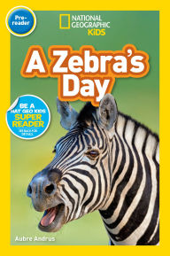 Title: A Zebra's Day (National Geographic Kids Readers, Pre-Reader), Author: Aubre Andrus
