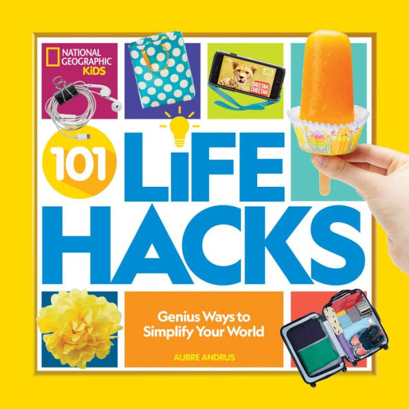 101 Life Hacks: Genius Ways to Simplify Your World