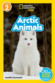 Title: National Geographic Readers: Arctic Animals (L2), Author: Jennifer Szymanski