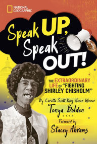 Title: Speak Up, Speak Out!: The Extraordinary Life of Fighting Shirley Chisholm, Author: Tonya Bolden