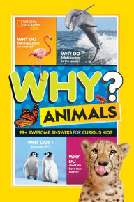 Title: Why? Animals: 99+ Awesome Answers for Curious Kids, Author: Julie Beer