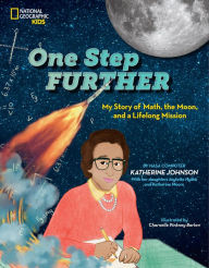 Title: One Step Further: My Story of Math, the Moon, and a Lifelong Mission, Author: Katherine Johnson