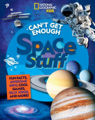 Title: Can't Get Enough Space Stuff: Fun Facts, Awesome Info, Cool Games, Silly Jokes, and More!, Author: Stephanie Warren Drimmer