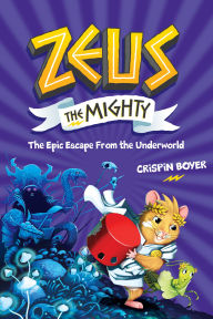 Title: Zeus the Mighty: The Epic Escape From the Underworld (Book 4), Author: Crispin Boyer
