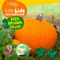 Title: Little Kids First Board Book Seed, Sprout, Grow!, Author: Ruth A. Musgrave
