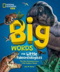 Title: Big Words for Little Paleontologists: The Dino Dictionary Every Little Explorer Needs, Author: Lisa M. Gerry