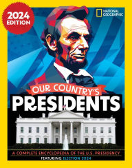 Title: Our Country's Presidents: A Complete Encyclopedia of the U.S. Presidency, 2024 Edition, Author: National Geographic