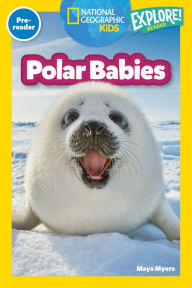Title: National Geographic Readers: Polar Babies (Pre-Reader), Author: Maya Myers