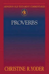 Title: Proverbs: Abingdon Old Testament Commentaries, Author: Christine R Yoder