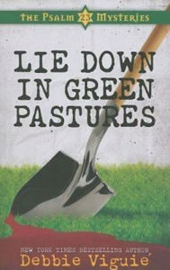 Title: Lie Down in Green Pastures: The Psalm 23 Mysteries #3, Author: Debbie Viguié