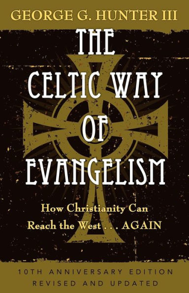 The Celtic Way of Evangelism, Tenth Anniversary Edition: How Christianity Can Reach the West . . .Again