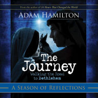 The Journey: Walking the Road to Bethlehem: A Season of Reflections
