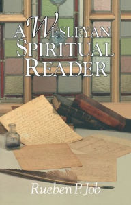 Title: A Wesleyan Spiritual Reader, Author: Rueben P. Job