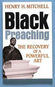 Title: Black Preaching: The Recovery of a Powerful Art, Author: Henry H. Mitchell