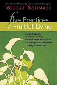 Title: Five Practices of Fruitful Living, Author: Robert Schnase