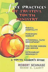 Title: Five Practices of Fruitful Youth Ministry: A Youth Leader's Guide, Author: Robert Schnase