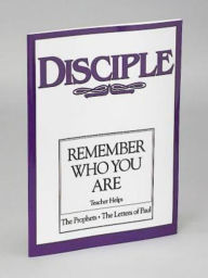 Title: Disciple III Remember Who You Are: Teacher Helps: The Prophets - The Letters of Paul, Author: Nellie M. Moser
