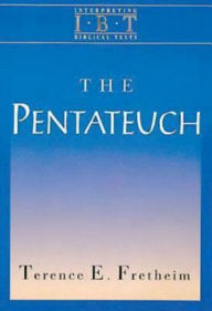Title: The Pentateuch: Interpreting Biblical Texts Series, Author: Terence E. Fretheim