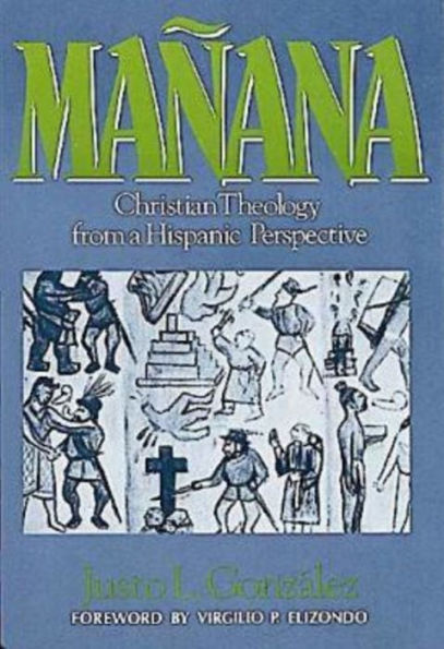 Mañana: Christian Theology from a Hispanic Perspective