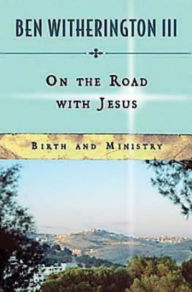 Title: On the Road with Jesus: Birth and Ministry, Author: Ben Witherington III