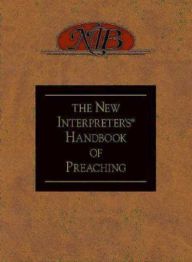 Title: The New Interpreter's® Handbook of Preaching, Author: Abingdon Press