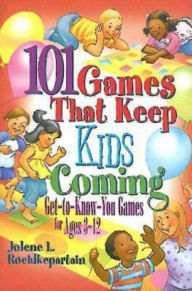 Title: 101 Games That Keep Kids Coming: Get-To-Know-You Games for Ages 3 -12, Author: Jolene L. Roehlkepartain