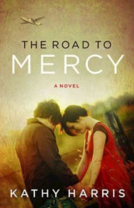Title: The Road to Mercy, Author: Kathy Harris
