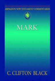 Title: Mark: Abingdon New Testament Commentaries, Author: C. Clifton Black