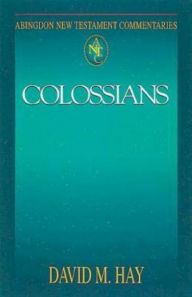 Title: Colossians: Abingdon New Testament Commentaries, Author: David M. Hay