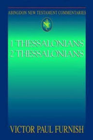 Title: 1 Thessalonians, 2 Thessalonians: Abingdon New Testament Commentaries, Author: Victor Paul Furnish
