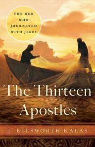 Title: The Thirteen Apostles, Author: J. Ellsworth Kalas