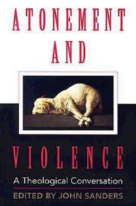 Title: Atonement and Violence: A Theological Conversation, Author: Hans Boersma