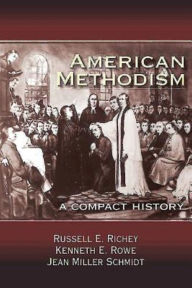 Title: American Methodism: A Compact History, Author: Jean Miller Schmidt