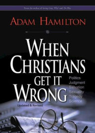 Title: When Christians Get It Wrong, Author: Adam Hamilton