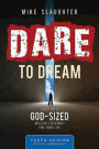 Dare to Dream Youth Study Edition: Creating a God-Sized Mission Statement for Your Life