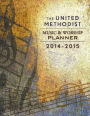 The United Methodist Music & Worship Planner 2014-2015