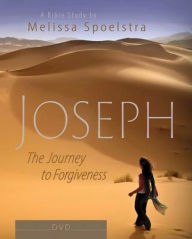 Title: Joseph - Women's Bible Study DVD: The Journey to Forgiveness, Author: Melissa Spoelstra
