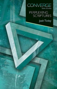 Title: Converge Bible Studies: Perplexing Scriptures, Author: Josh Tinley