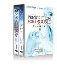 Title: Prescription for Trouble Bundle #1, Code Blue & Diagnosis Death - eBook [ePub]: Prescrription for Trouble, Author: Richard L. Mabry M.D.