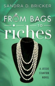 Title: From Bags to Riches: A Jessie Stanton Novel - Book 3, Author: Sandra D. Bricker