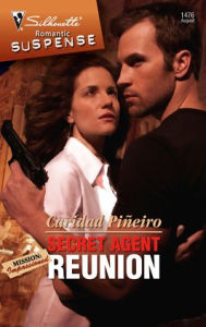 Secret Agent Reunion (Silhouette Romantic Suspense #1476)
