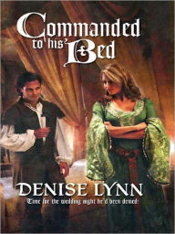 Title: Commanded To His Bed, Author: Denise Lynn